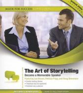 The Art of Storytelling: Become a Memorable Speaker di Made for Success edito da Blackstone Audiobooks