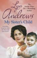 My Sister's Child di Lyn Andrews edito da Headline Publishing Group