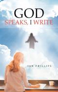 God Speaks, I Write di Jan Phillips edito da AUTHORHOUSE