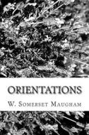 Orientations di W. Somerset Maugham edito da Createspace