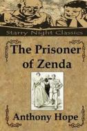 The Prisoner of Zenda di Anthony Hope edito da Createspace