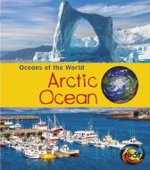 Arctic Ocean di Louise A. Spilsbury, Richard Spilsbury edito da HEINEMANN LIB