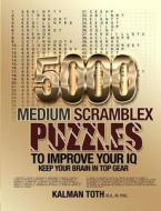 5000 Medium Scramblex Puzzles to Improve Your IQ di Kalman Toth M. a. M. Phil edito da Createspace