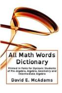 All Math Words Dictionary Dyslexia Edition: Extended Market Edition di David E. McAdams edito da Createspace