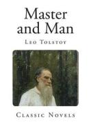 Master and Man di Leo Nikolayevich Tolstoy edito da Createspace