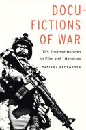 Docu-Fictions of War di Tatiana Prorokova edito da University of Nebraska Press