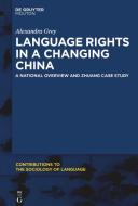 Language Rights in a Changing China di Alexandra Grey edito da de Gruyter Mouton