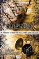 Sultan's Secret: A Historic Search for the Gospel of Barnabas di Malik a. Evangelatos edito da Createspace