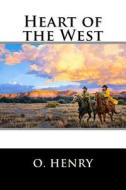 Heart of the West di Henry O edito da Createspace Independent Publishing Platform