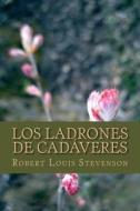 Los Ladrones de Cadaveres di Robert Louis Stevenson edito da Createspace