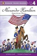 Alexander Hamilton: American Hero di Barbara Lowell edito da PORTFOLIO