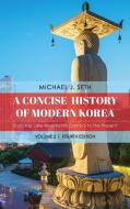 A Concise History of Modern Korea di Michael J Seth edito da Rowman & Littlefield Publishing Group Inc