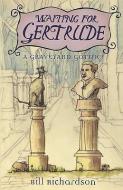 Waiting for Gertrude di Bill Richardson edito da DOUGLAS & MCINTYRE LTD