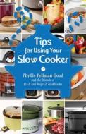 Tips for Using Your Slow Cooker di Phyllis Good edito da GOOD BOOKS