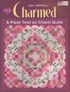 Charmed: A Fresh Twist on Charm Quilts di Jodi Crowell edito da Martingale and Company