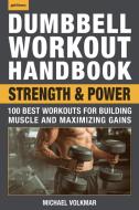 Dumbbell Workout Handbook: Strength And Power di Michael Volkmar edito da Hatherleigh Press,U.S.