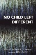 No Child Left Different di Sharna Olfman edito da Rowman & Littlefield Education