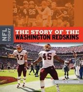 The Story of the Washington Redskins di Michael E. Goodman edito da CREATIVE CO