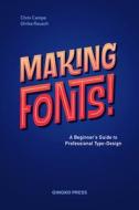 Making Fonts di Chris Campe, Ulrike Rausch edito da GINGKO PR INC