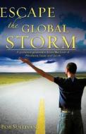 Escape The Global Storm di Bob Sullivan edito da Xulon Press