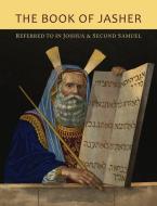 The Book of Jasher Referred To In Joshua and Second Samuel di Jasher edito da Martino Fine Books