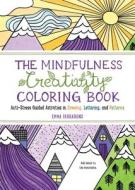 The Mindfulness Creativity Coloring Book: Anti-Stress Guided Activities in Drawing, Lettering, and Patterns di Emma Farrarons edito da EXPERIMENT