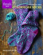 Colorwork Socks: 7 Patterns to Knit di Kathleen Taylor edito da TAUNTON PR