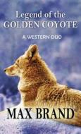 Legend of the Golden Coyote: A Western Duo di Max Brand edito da Western Series Level III (24)