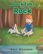 Brock Talks to a Rock di Dale Moorman edito da Christian Faith Publishing, Inc