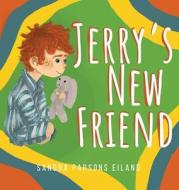 Jerry's New Friend di Sandra Parsons Eiland edito da XULON PR