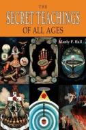 The Secret Teachings of All Ages di Manly P. Hall edito da Martino Fine Books