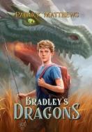 Bradley's Dragons di PATRICK MATTHEWS edito da Lightning Source Uk Ltd