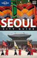 Seoul di Martin Robinson, Jason Zahorchak edito da Lonely Planet Publications Ltd