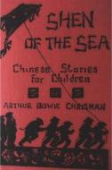 Shen of the Sea: Chinese Stories for Children di Arthur Bowie Chrisman edito da IMPORTANT BOOKS