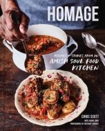Homage: Recipes and Stories from an Amish Soul Food Kitchen di Chris Scott edito da CHRONICLE BOOKS