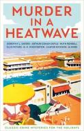 Murder In A Heatwave di Various edito da Profile Books Ltd