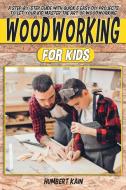 Woodworking for Kids di Humbert Kain edito da Smart Digital Performance Ltd