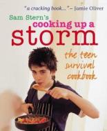 Cooking Up A Storm - The Teen Survival Cookbook di Sam Stern, Susan Stern edito da Walker Books Ltd