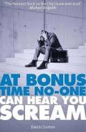 At Bonus Time, No-One Can Hear You Scream di David Charters edito da Elliott & Thompson Limited