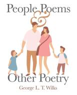People Poems & Other Poetry di Wilks George L. T. Wilks edito da Balboa Press