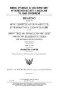 Strong Oversight at the Department of Homeland Security: A Predicate to Good Government di United States Congress, United States House of Representatives, Committee on Homeland Security edito da Createspace Independent Publishing Platform