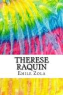 Therese Raquin: Includes MLA Style Citations for Scholarly Secondary Sources, Peer-Reviewed Journal Articles and Critical Academic Res di Emile Zola edito da Createspace Independent Publishing Platform