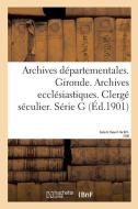 Archives D partementales. Gironde. Archives Eccl siastiques di Sans Auteur edito da Hachette Livre - BNF