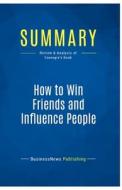 Summary: How to Win Friends and Influence People di Businessnews Publishing edito da Business Book Summaries