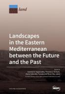 Landscapes in the Eastern Mediterranean between the Future and the Past edito da MDPI AG