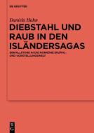 Diebstahl und Raub in den Isländersagas di Daniela Hahn edito da Gruyter, Walter de GmbH