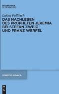 Das Nachleben des Propheten Jeremia bei Stefan Zweig und Franz Werfel di Lukas Pallitsch edito da de Gruyter Oldenbourg