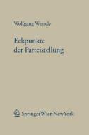Eckpunkte Der Parteistellung: Wegweiser F R Gesetzgebung Und Vollziehung di Wolfgang Wessely edito da Springer