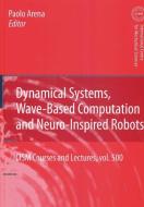 Dynamical Systems, Wave-Based Computation and Neuro-Inspired Robots edito da Springer-Verlag KG