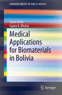 Medical Applications for Biomaterials in Bolivia di Susan Arias, Sujata K. Bhatia edito da Springer-Verlag GmbH